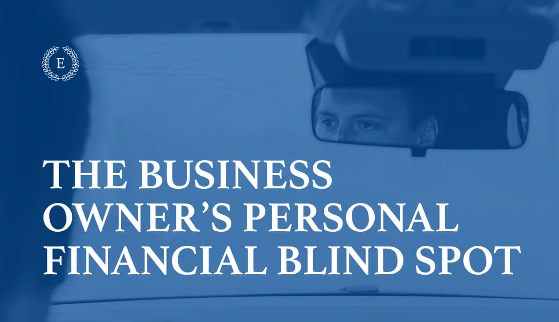 Educo Advisor Group graphic about the personal financial blind spot many business owners face